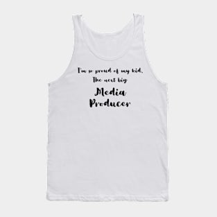 I'm So Proud of My Kid. The Next Big Media Producer Tank Top